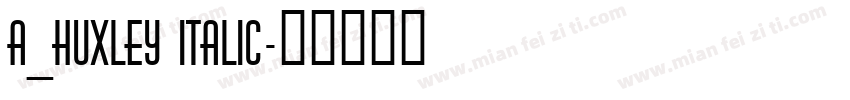 a_Huxley Italic字体转换
